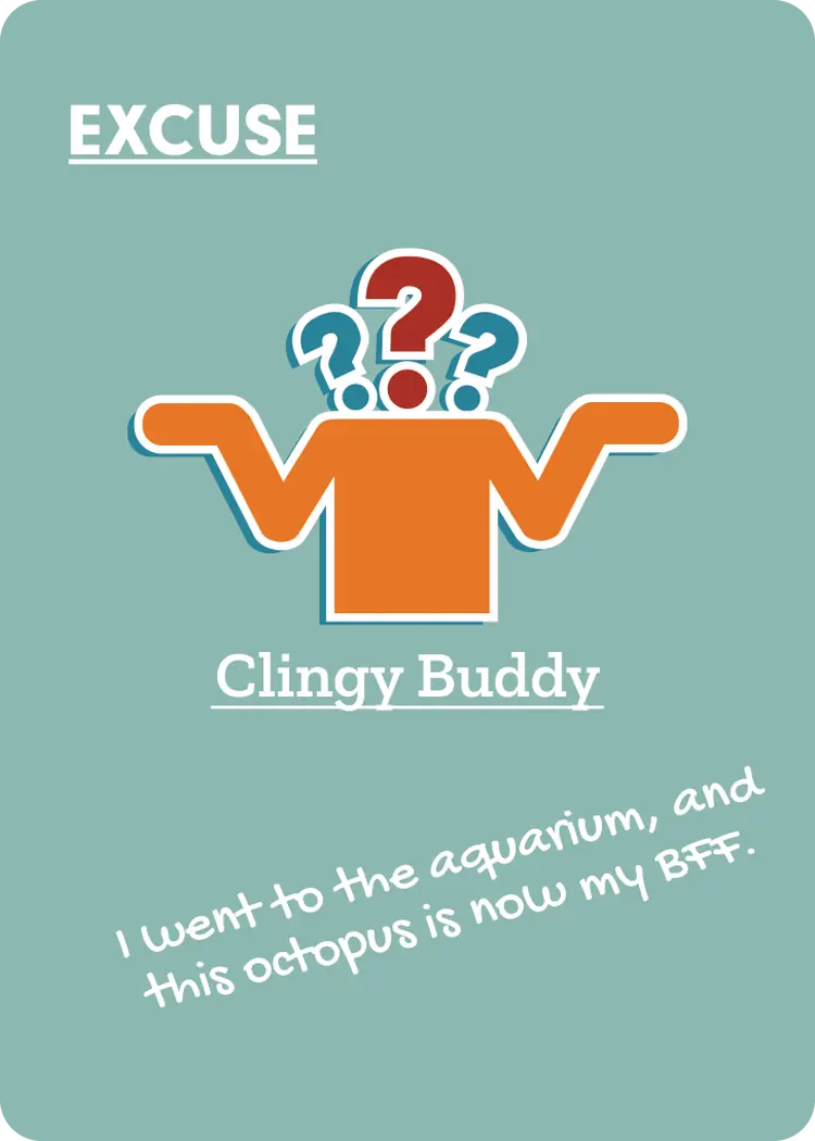 Clingy Buddy Cubicle Excuse card reading I went to the aquarium, and this octopus is now my BFF