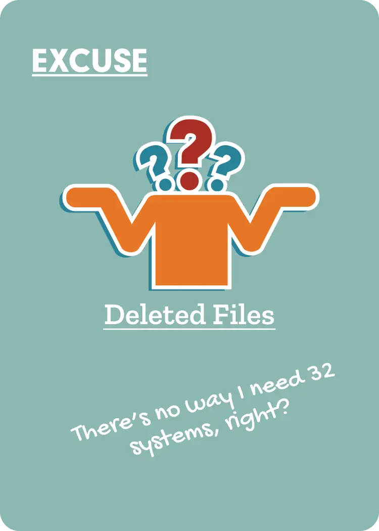 Deleted Files Cubicle Excuse card reading there's no way I need 32 systems, right?